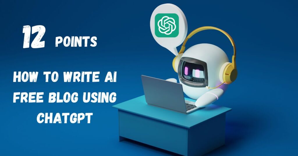 How to write AI Free content using ChatGPT