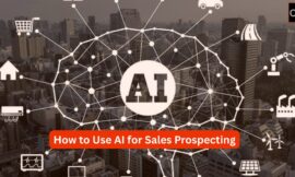How to Use AI for Sales Prospecting: A Step by Step Guide