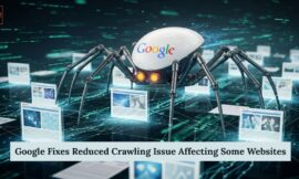 Google Fixes Reduced Crawling Issue Affecting Some Websites