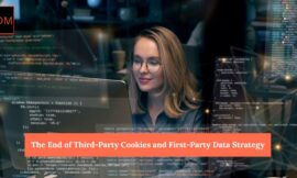 The End of Third-Party Cookies and First-Party Data Strategy