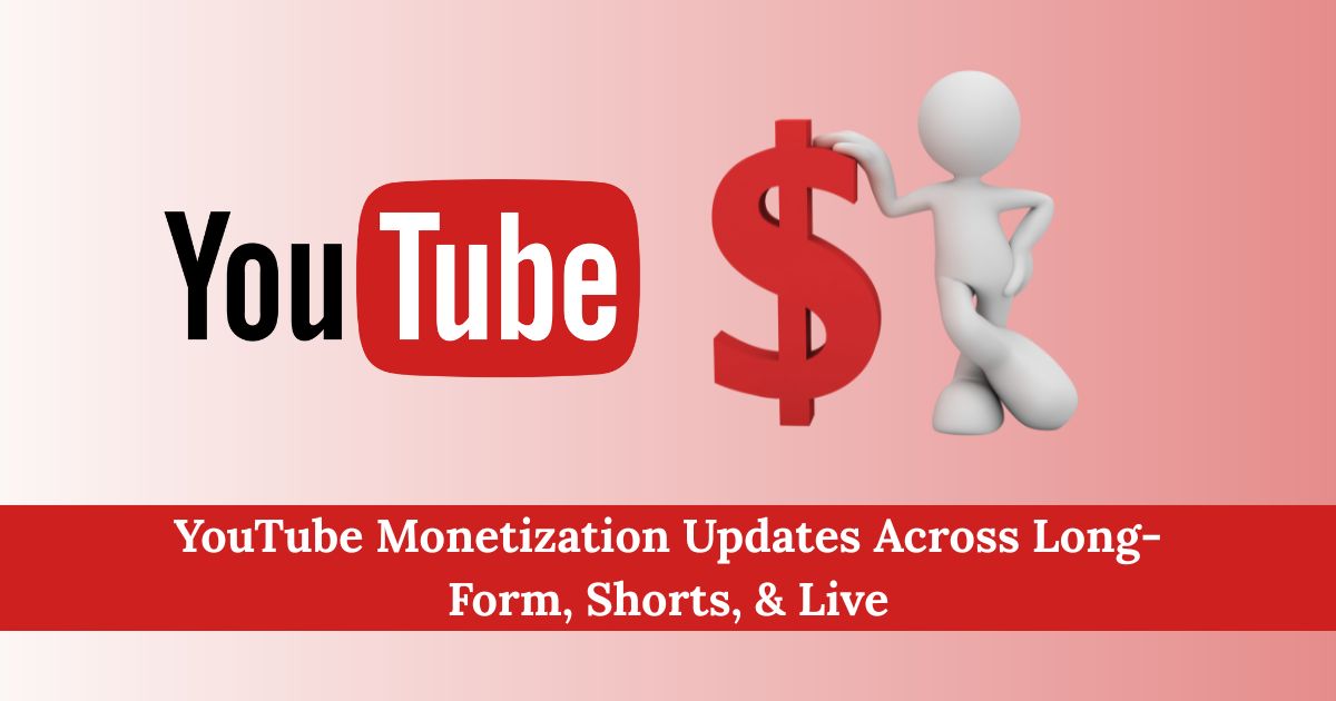 You are currently viewing YouTube Monetization Updates Across Long-Form, Shorts, & Live